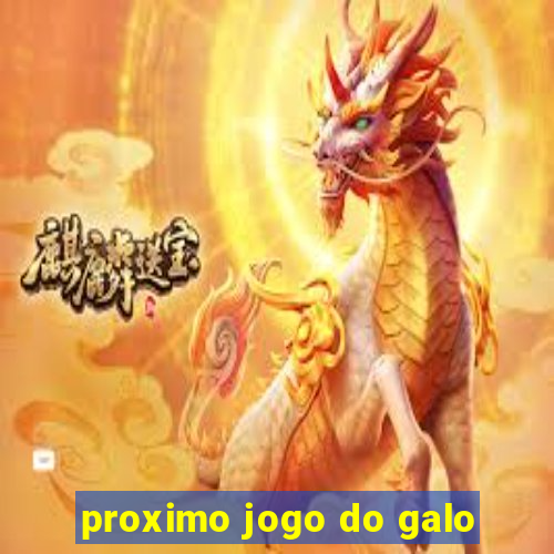 proximo jogo do galo